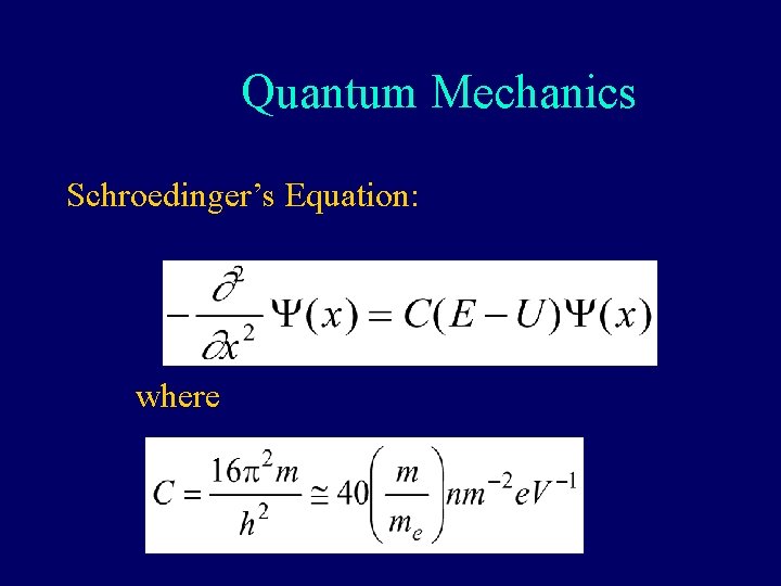 Quantum Mechanics Schroedinger’s Equation: where 