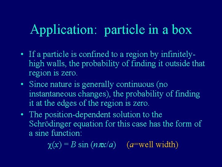 Application: particle in a box • If a particle is confined to a region