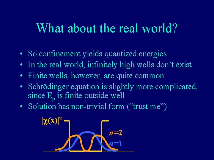 What about the real world? • • So confinement yields quantized energies In the