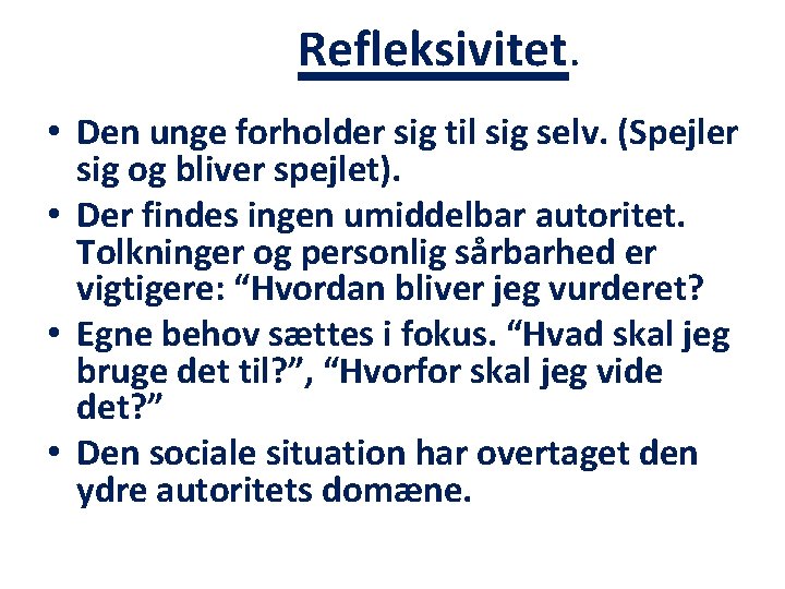 Refleksivitet. • Den unge forholder sig til sig selv. (Spejler sig og bliver spejlet).