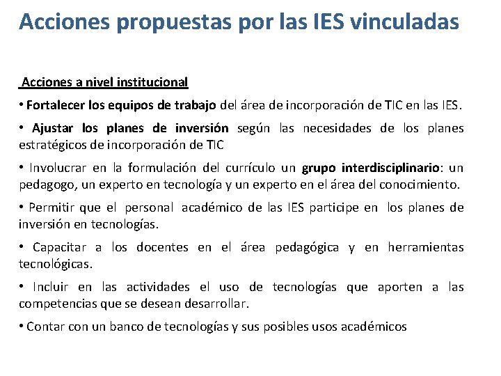 Acciones propuestas por las IES vinculadas Acciones a nivel institucional • Fortalecer los equipos