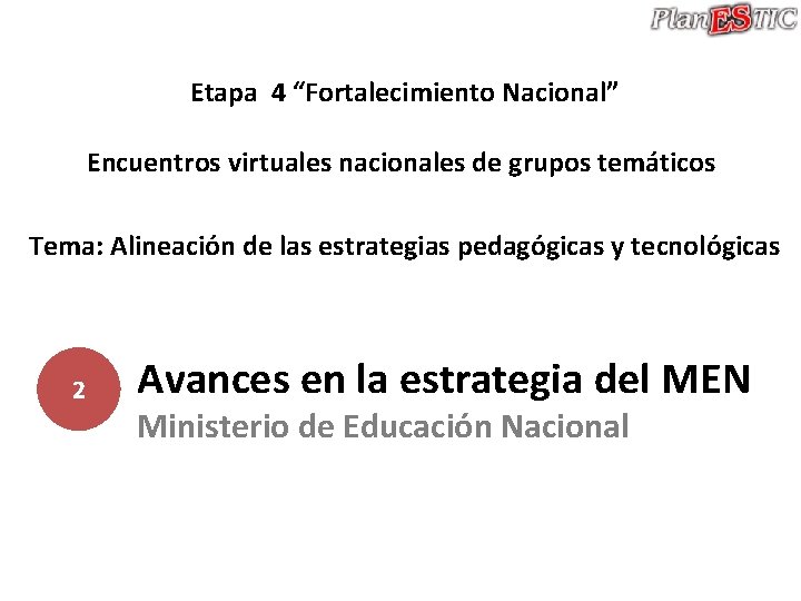 Etapa 4 “Fortalecimiento Nacional” Encuentros virtuales nacionales de grupos temáticos Tema: Alineación de las