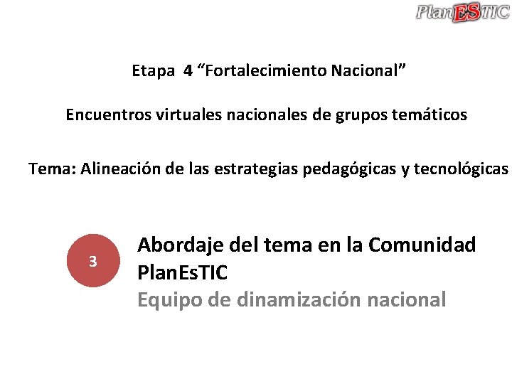 Etapa 4 “Fortalecimiento Nacional” Encuentros virtuales nacionales de grupos temáticos Tema: Alineación de las