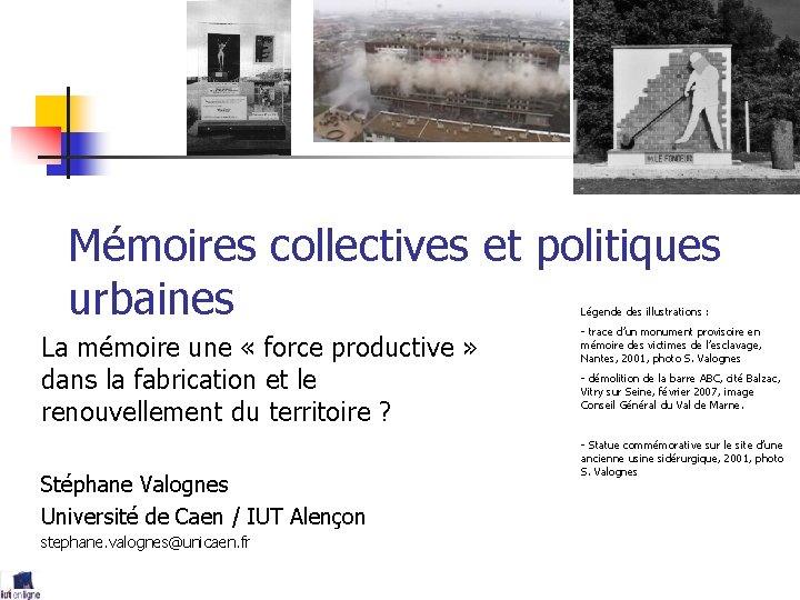 Mémoires collectives et politiques urbaines Légende des illustrations : La mémoire une « force