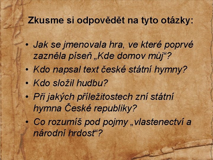 Zkusme si odpovědět na tyto otázky: • Jak se jmenovala hra, ve které poprvé