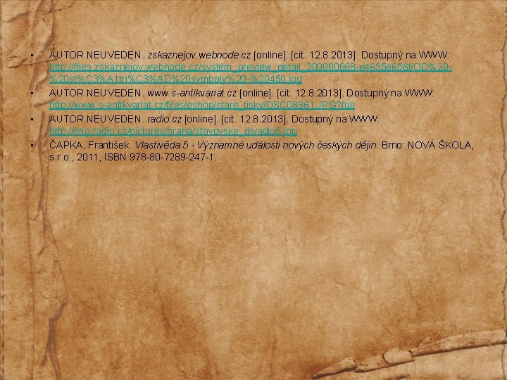  • • AUTOR NEUVEDEN. zskaznejov. webnode. cz [online]. [cit. 12. 8. 2013]. Dostupný