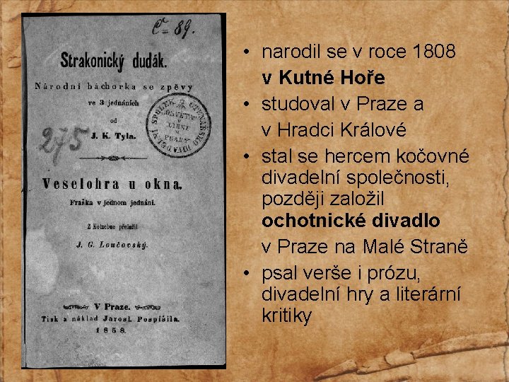  • narodil se v roce 1808 v Kutné Hoře • studoval v Praze