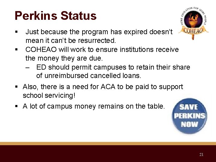 Perkins Status Just because the program has expired doesn’t mean it can’t be resurrected.