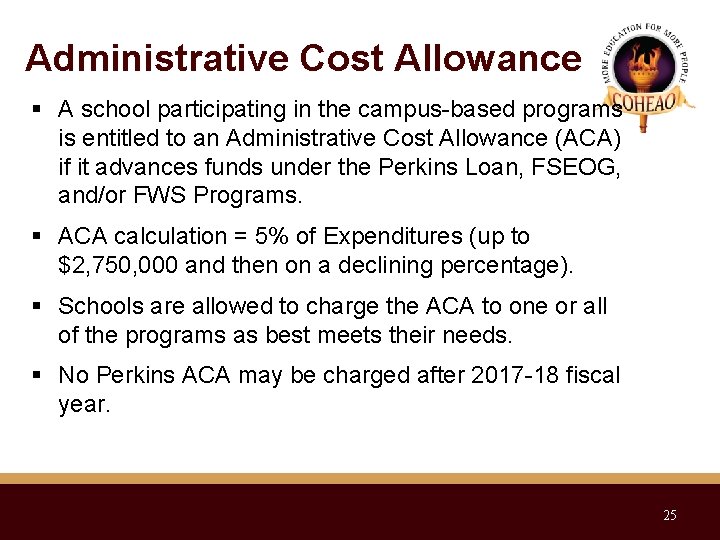 Administrative Cost Allowance A school participating in the campus-based programs is entitled to an