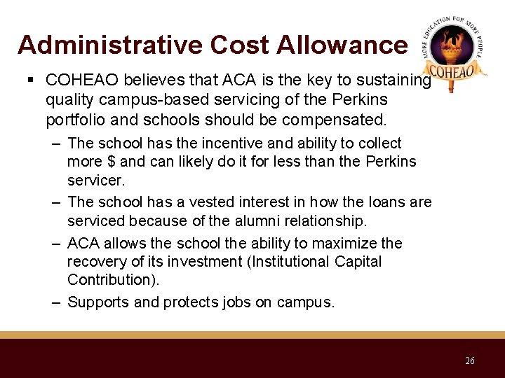 Administrative Cost Allowance COHEAO believes that ACA is the key to sustaining quality campus-based