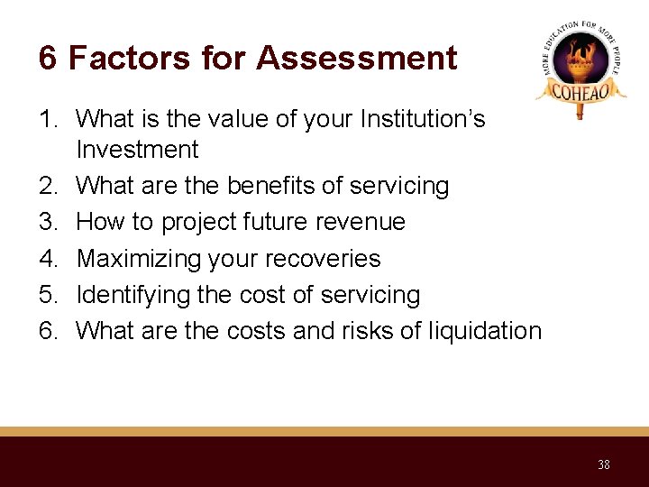 6 Factors for Assessment 1. What is the value of your Institution’s Investment 2.