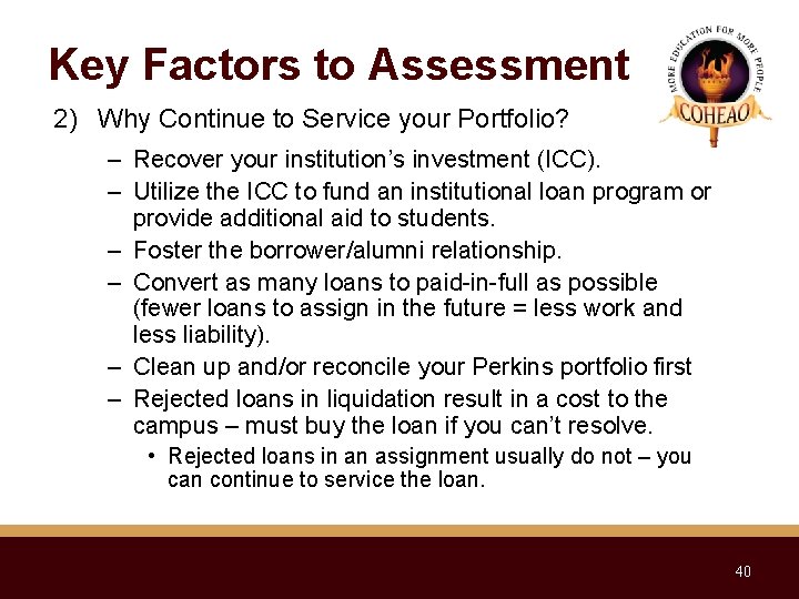 Key Factors to Assessment 2) Why Continue to Service your Portfolio? – Recover your