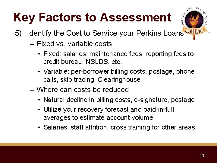 Key Factors to Assessment 5) Identify the Cost to Service your Perkins Loans –