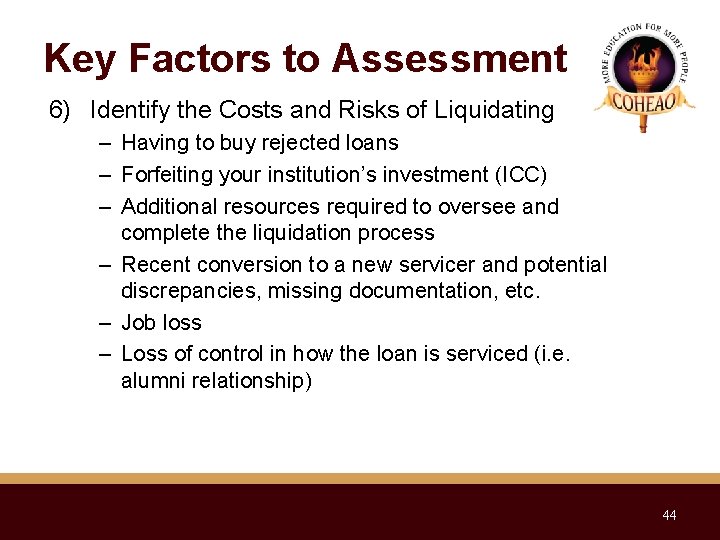 Key Factors to Assessment 6) Identify the Costs and Risks of Liquidating – Having