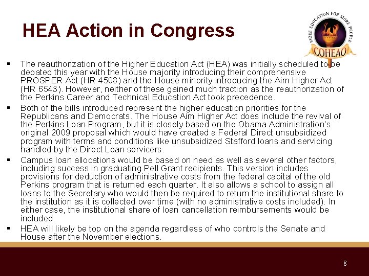 HEA Action in Congress The reauthorization of the Higher Education Act (HEA) was initially