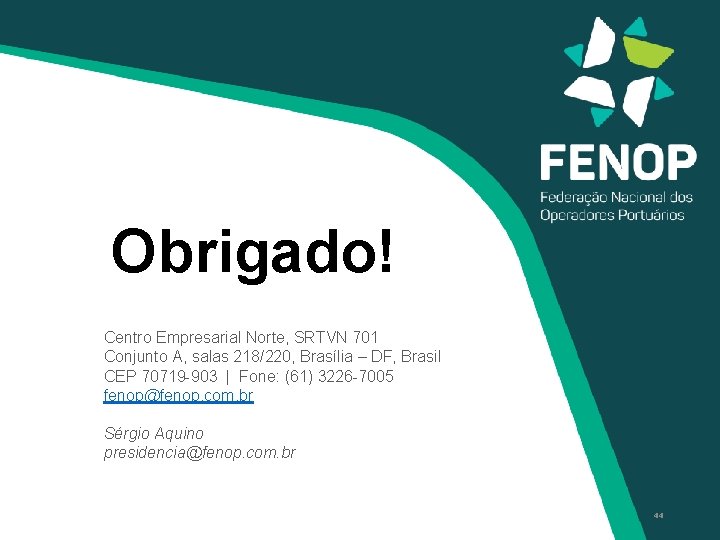 Obrigado! Centro Empresarial Norte, SRTVN 701 Conjunto A, salas 218/220, Brasília – DF, Brasil