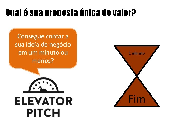 Qual é sua proposta única de valor? Consegue contar a sua ideia de negócio