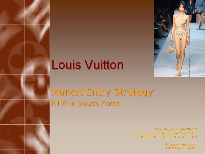 Louis Vuitton Market Entry Strategy RTW in South Korea Group B-1, RSM MBA FT