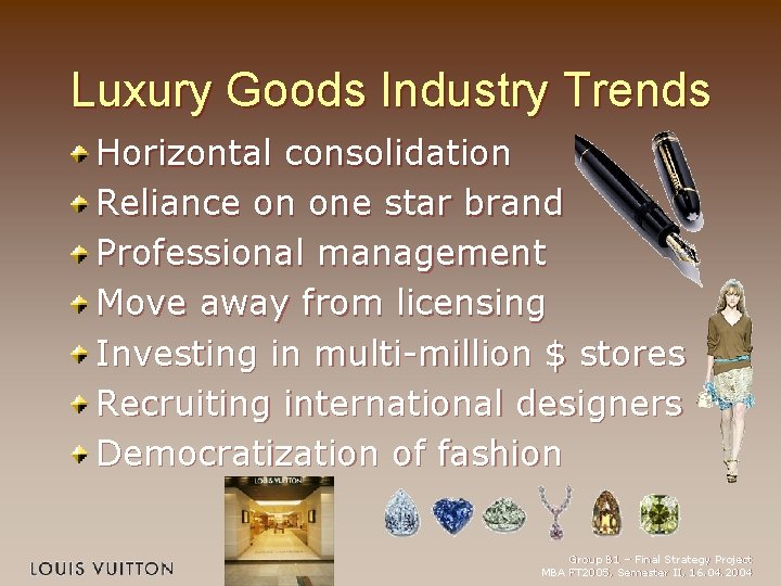 Luxury Goods Industry Trends Horizontal consolidation Reliance on one star brand Professional management Move