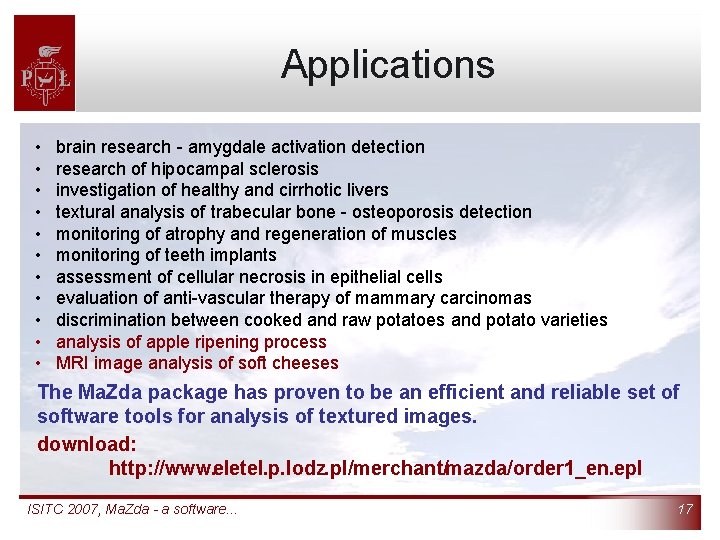 Applications • • • brain research - amygdale activation detection research of hipocampal sclerosis