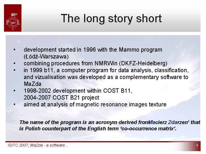 The long story short • • • development started in 1996 with the Mammo