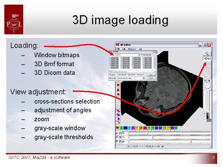 3 D image loading Loading: – – – Window bitmaps 3 D Bmf format