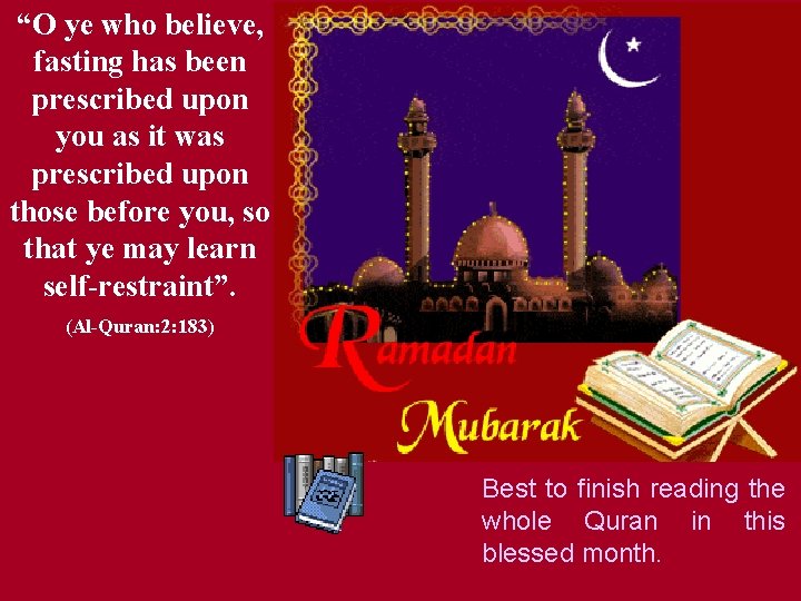 “O ye who believe, fasting has been prescribed upon you as it was prescribed