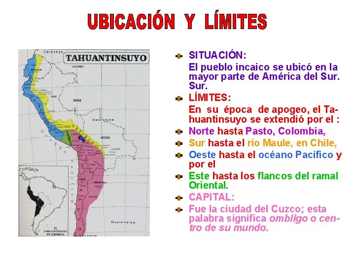 SITUACIÓN: El pueblo incaico se ubicó en la mayor parte de América del Sur.
