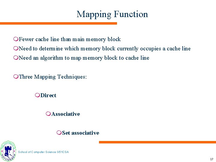 Mapping Function m. Fewer cache line than main memory block m. Need to determine