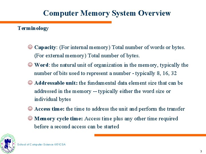 Computer Memory System Overview Terminology J Capacity: (For internal memory) Total number of words