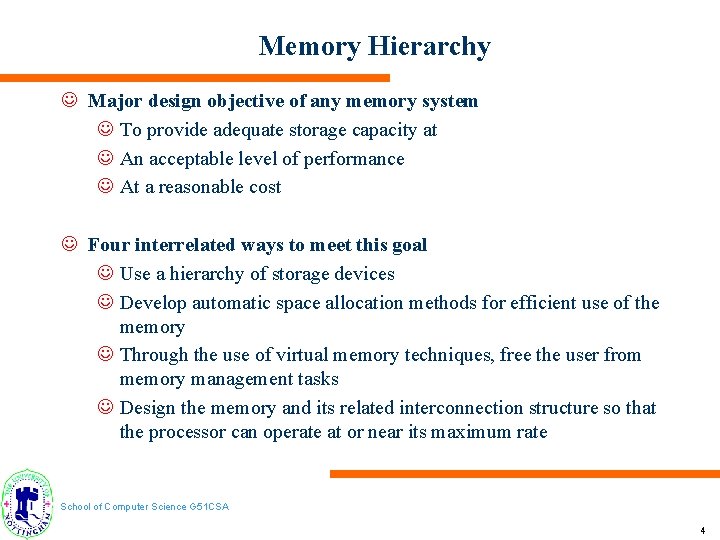 Memory Hierarchy J Major design objective of any memory system J To provide adequate