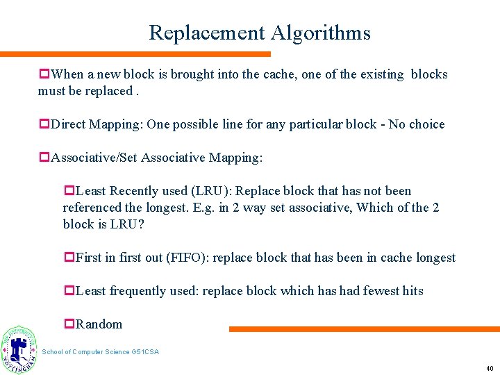 Replacement Algorithms p. When a new block is brought into the cache, one of