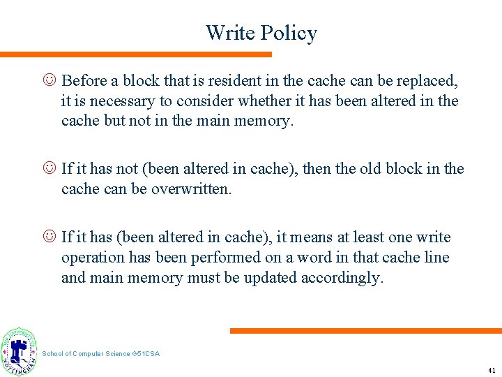 Write Policy J Before a block that is resident in the cache can be