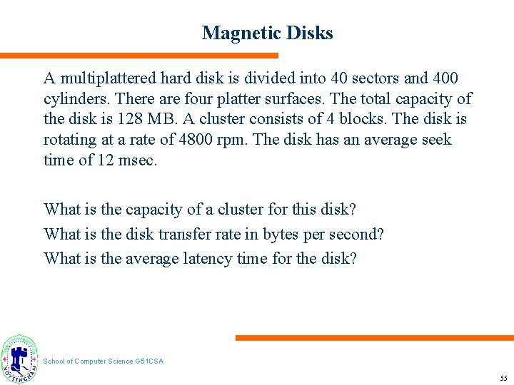 Magnetic Disks A multiplattered hard disk is divided into 40 sectors and 400 cylinders.