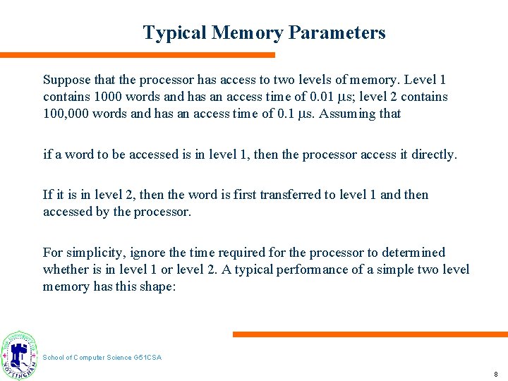 Typical Memory Parameters Suppose that the processor has access to two levels of memory.
