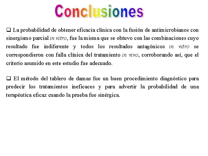 q La probabilidad de obtener eficacia clínica con la fusión de antimicrobianos con sinergismo