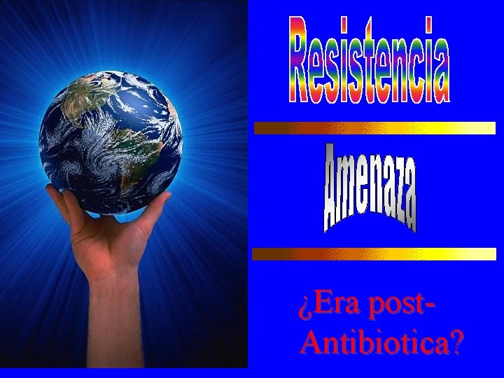 ¿Era post. Antibiotica? 