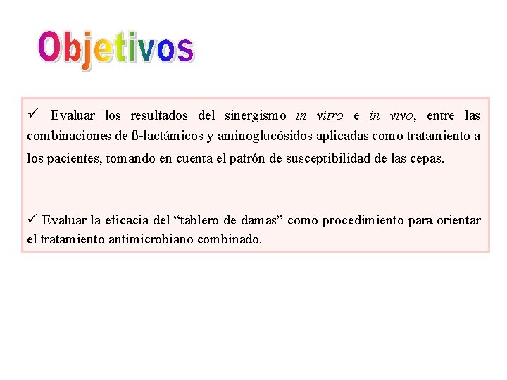 ü Evaluar los resultados del sinergismo in vitro e in vivo, entre las combinaciones