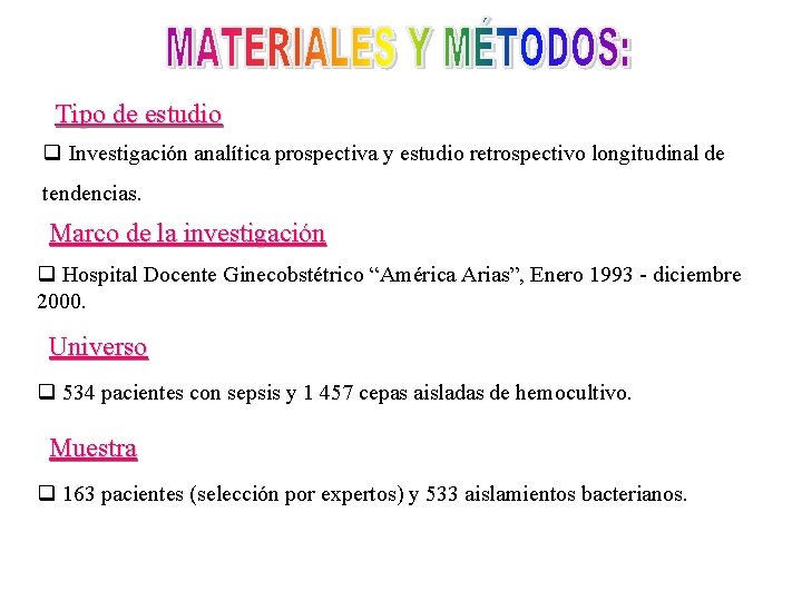 Tipo de estudio q Investigación analítica prospectiva y estudio retrospectivo longitudinal de tendencias. Marco