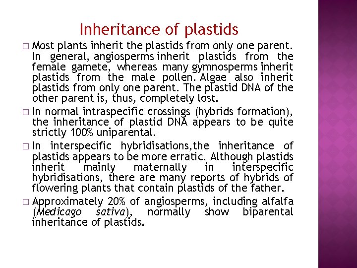 Inheritance of plastids Most plants inherit the plastids from only one parent. In general,