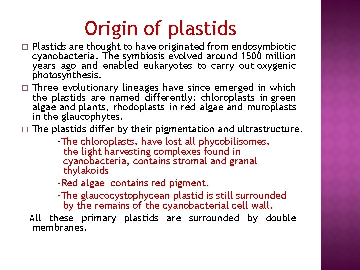 Origin of plastids Plastids are thought to have originated from endosymbiotic cyanobacteria. The symbiosis