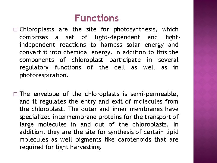 Functions � Chloroplasts are the site for photosynthesis, which comprises a set of light-dependent