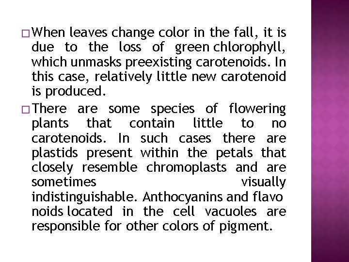 �When leaves change color in the fall, it is due to the loss of
