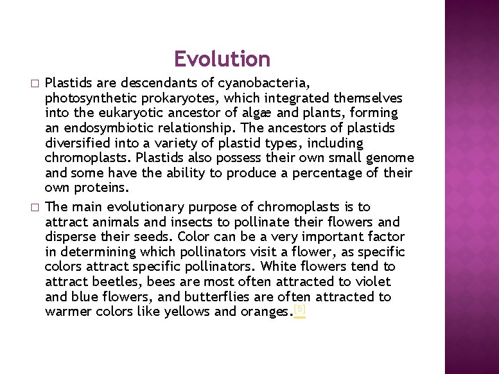 Evolution � � Plastids are descendants of cyanobacteria, photosynthetic prokaryotes, which integrated themselves into