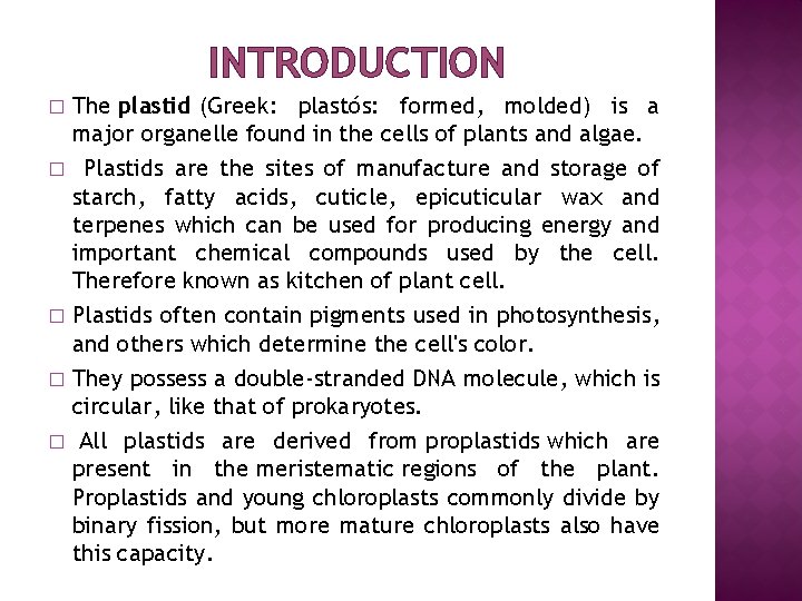 INTRODUCTION The plastid (Greek: plastós: formed, molded) is a major organelle found in the