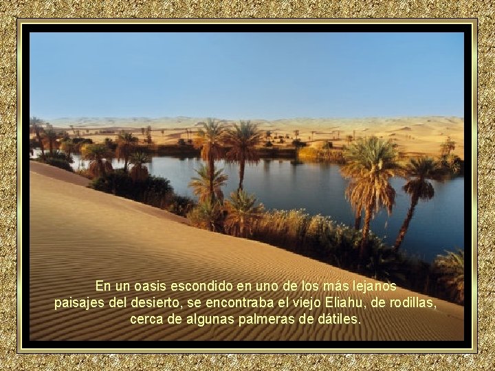 En un oasis escondido en uno de los más lejanos paisajes del desierto, se En un oasis escondido en uno de los más lejanos paisajes del desierto, se