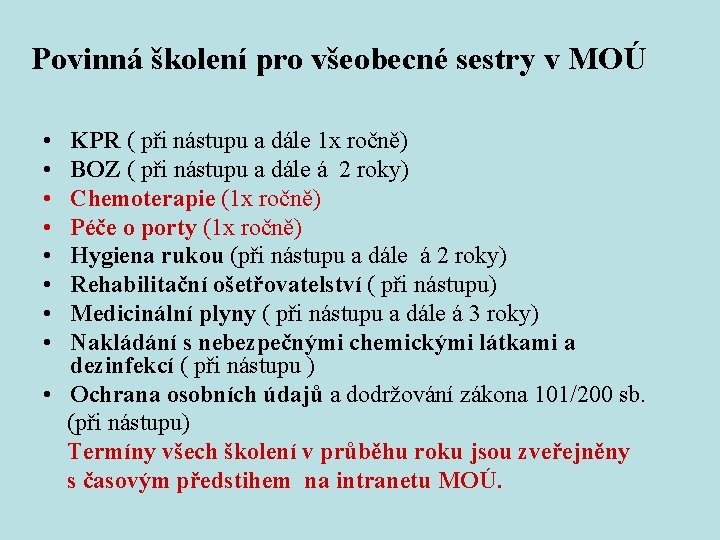 Povinná školení pro všeobecné sestry v MOÚ • • KPR ( při nástupu a