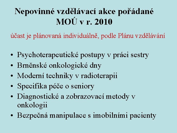 Nepovinné vzdělávací akce pořádané MOÚ v r. 2010 účast je plánovaná individuálně, podle Plánu