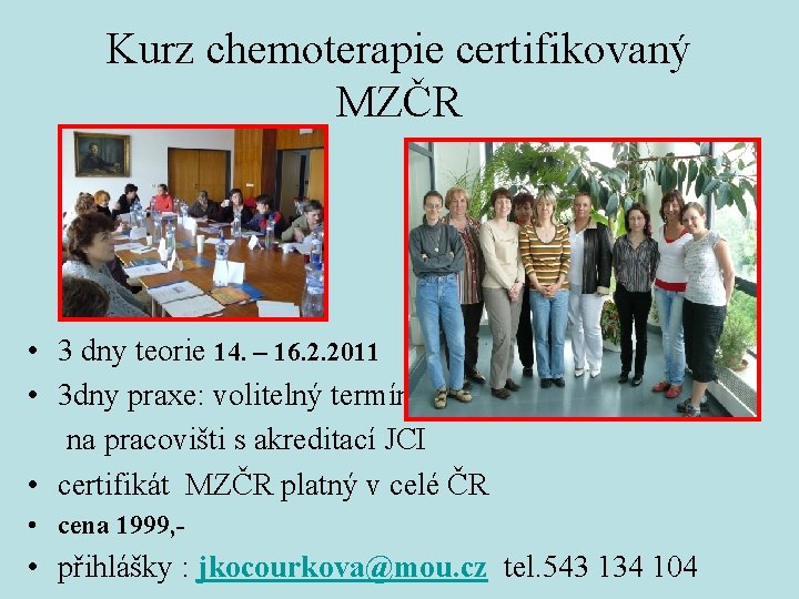 Kurz chemoterapie certifikovaný MZČR • 3 dny teorie 14. – 16. 2. 2011 •