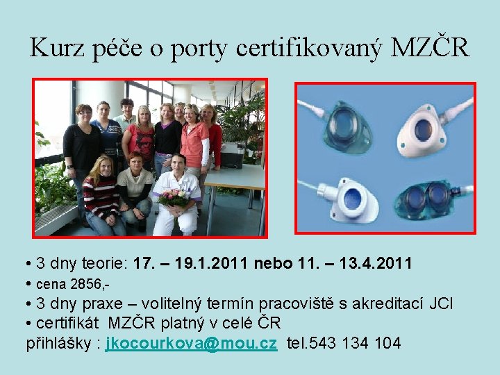 Kurz péče o porty certifikovaný MZČR • 3 dny teorie: 17. – 19. 1.